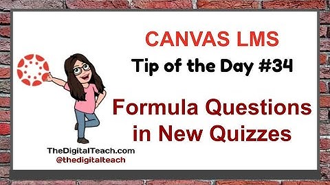 Canvas Tip of the Day #34 Formula Questions in New Quizzes