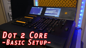 Dot 2 Core Intro 1 - Setup, Patching & Scene Basics