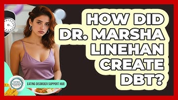 How Did Dr. Marsha Linehan Create DBT? - Eating Disorder Support Hub