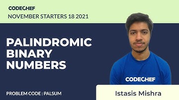 PALSUM | PALINDROMIC BINARY NUMBERS | November Starters 18 2021 | Problem Solutions | CodeChef