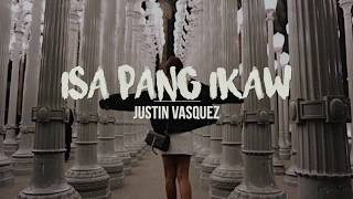 Isa Pang Ikaw | Justin Vasquez (Lyrics)