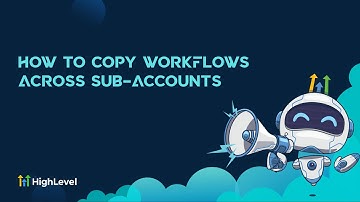 How to Copy Workflows Across Sub-Accounts | High Level