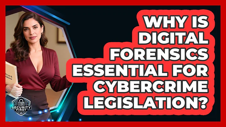Why Is Digital Forensics Essential For Cybercrime Legislation? - SecurityFirstCorp.com