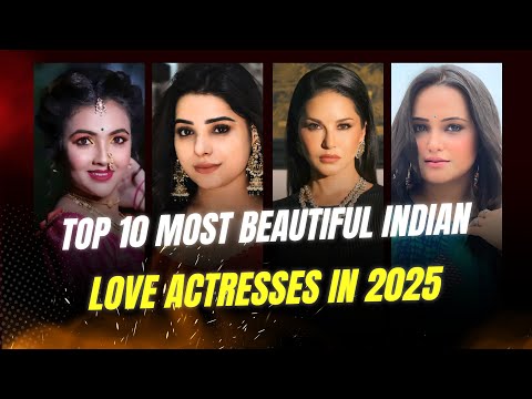 أفضل 10 ممثلات هنديات في الحب لعام 2025