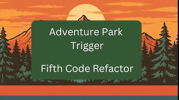 Intermediate Apex - Adventure Park Trigger - Refactoring 5