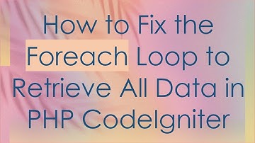 How to Fix the Foreach Loop to Retrieve All Data in PHP CodeIgniter