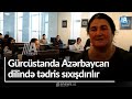 Gürcüstanda Azərbaycan dilində tədris sıxışdırılır