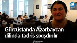 Gürcüstanda Azərbaycan dilində tədris sıxışdırılır