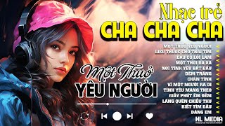 Siêu Phẩm Nhạc Trẻ 8x 9x Hay Nhất Hiện Nay - Một Thưở Yêu Người - Nhạc Cha Cha Thịnh Hành Nhất