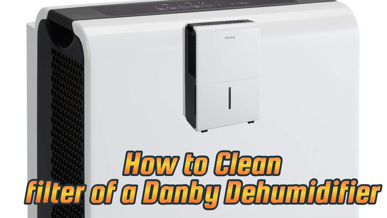 How to clean the Danby Dehumidifier filter