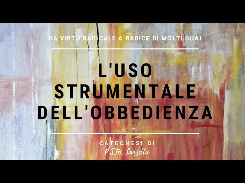 L'uso strumentale dell'obbedienza. Da "virtù radicale" a radice di molti guai