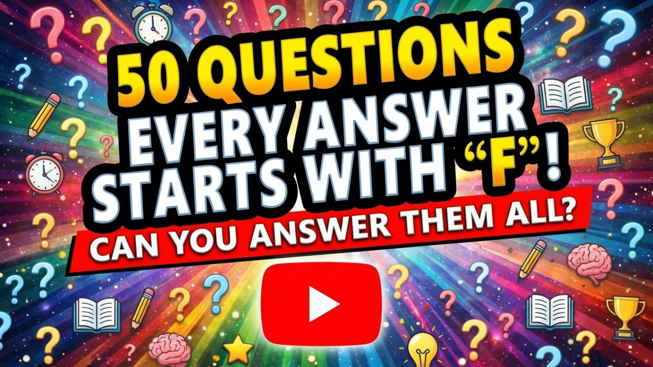 50 General Knowledge Questions to Test Your Intelligence - Every Answer Begins with 'F'