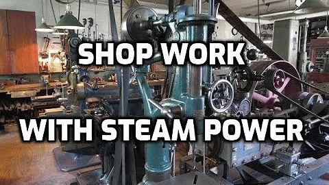 Old Steam Powered Machine Shop 80 Steam Shop Work