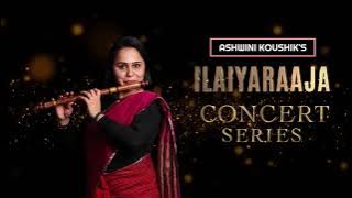 Ashwini Koushik's Ilaiyaraaja Flute Concerts