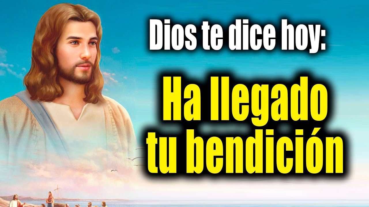 DIOS TE DICE HOY - Ha llegado tu bendición - YouTube