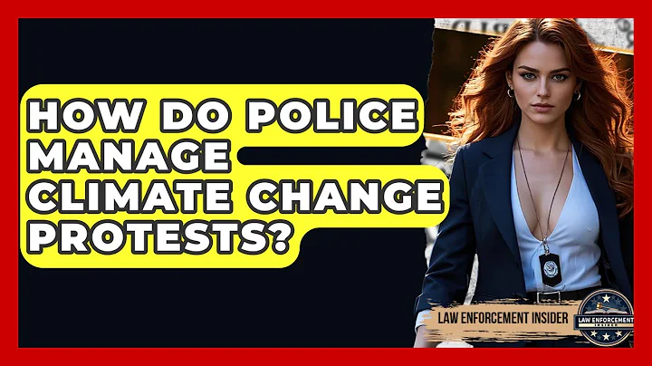 How Do Police Manage Climate Change Protests? - Law Enforcement Insider