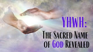 Yhwh The Sacred Name Of God Revealed