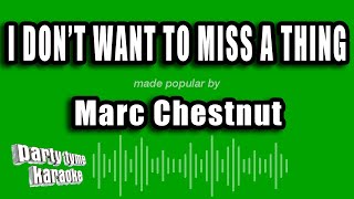 Video thumbnail of "Marc Chestnut - I Don't Want To Miss A Thing (Karaoke Version)"