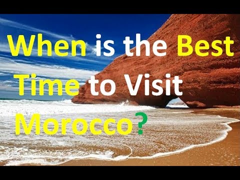 When Is The Best Time To Visit Morocco 2018 Hd You When Is The Best Time To Visit Morocco 2018 Hd