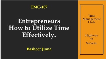Entrepreneurs How to Utilize Time Effectively: Basheer Juma’s Insights