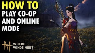 How to Play Co-op and Online Mode - Where Winds Meet