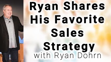 Ryan Shares His Favorite Sales Strategy - Ryan Dohrn - Q&A Sales Training Tips and Sales Advice