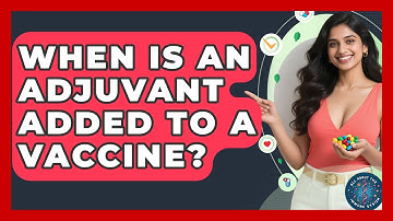 When Is an Adjuvant Added to a Vaccine? | All About the Immune System News