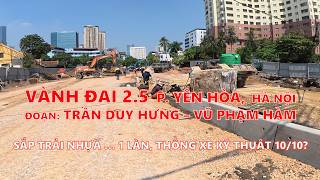 Ring Road 2.5 Yen Hoa: Tran Duy Hung - Vu Pham Ham | Paving soon, soft opening on 10/10? screenshot 1