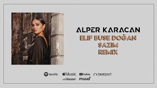 Elif Buse Doğan - Sazım ( Alper Karacan Remix )