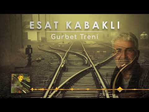 Esat Kabaklı - Gurbet Treni