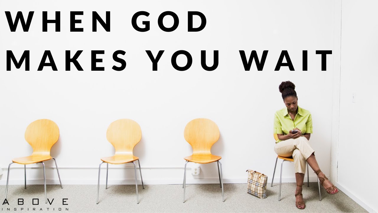 WHEN GOD MAKES YOU WAIT | Learning To Trust God's Timing - Inspirational &  Motivational Video - YouTube