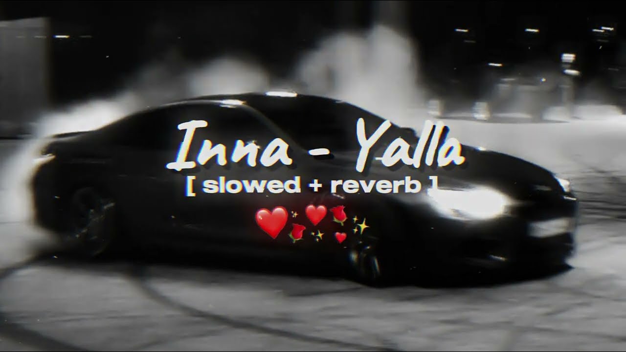 Inna - Yalla ❤️🌹 | sʟᴏᴡᴇᴅ + ʀᴇᴠᴇʀʙ | inna yalla slowed