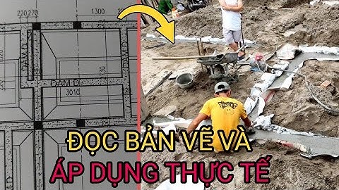 Xem Bản Vẽ Rằng Móng Và Thi Công Thực Tế ntn P1 | Cách Đọc Bản Vẽ Xây Dựng | TÙNG Pèeng NĐT
