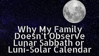 Why My Family Doesn t Observe Lunar Sabbath or Luni-Solar Calendar