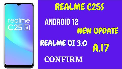 Realme C25s New Update A.17 | Android 12 Update | Realme ui 3.0 | Confirm