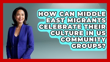 How Can Middle East Migrants Celebrate Their Culture In US Community Groups? - Middle East Migraters