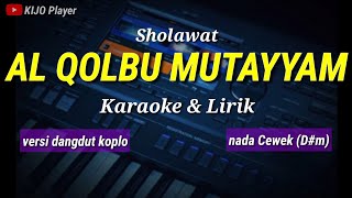 Sholawat AL QOLBU MUTAYYAM - Lirik & Karaoke - nada cewek(Bbm)