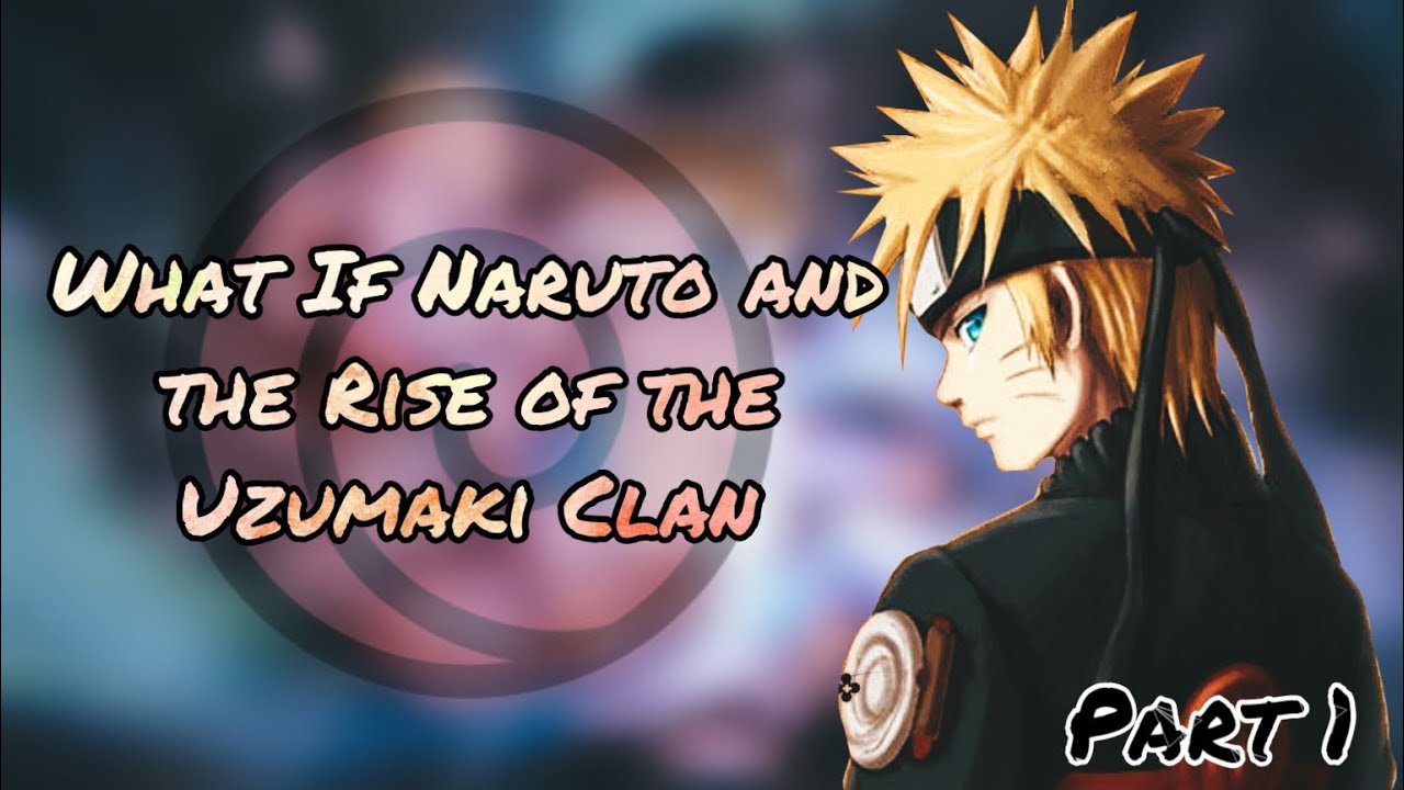 The Lost Maelstrom | What If Naruto and the Rise of the Uzumaki Clan | Part 1