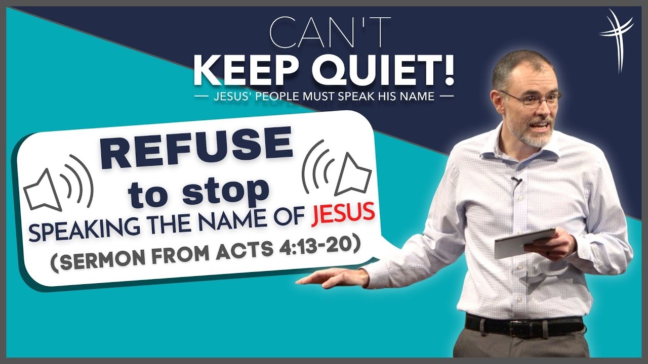 Refuse to Stop Speaking the Name of Jesus (Sermon from Acts 