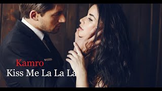 Kamro - Kiss Me La La La   I Video  Edit Resimi