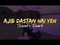 Ajib Dastan Hai Yeh Slowed Reverb Lata Mangeshkar 60 S Hits Instagram Hits Ajib Dastan Hai Yeh Slowed Reverb Lata Mangeshkar 60 S Hits Instagram Hits