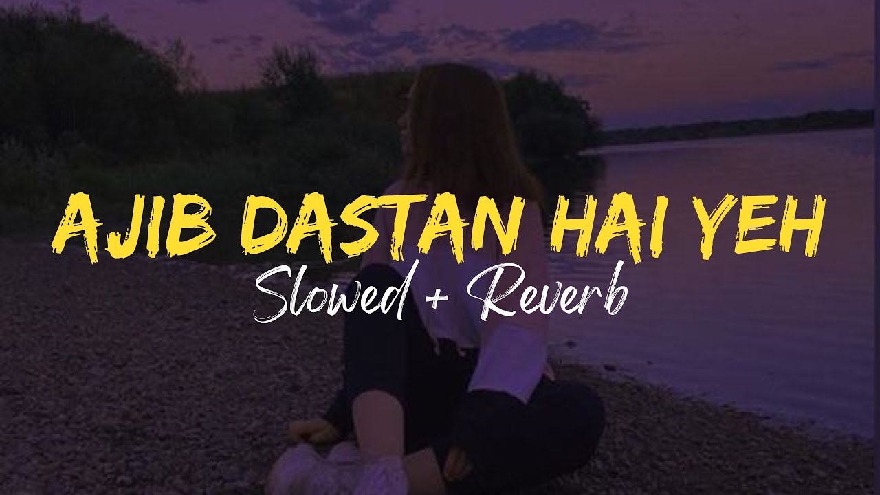 Ajib Dastan Hai Yeh   Slowed  Reverb  Lata Mangeshkar  60s Hits  Instagram Hits