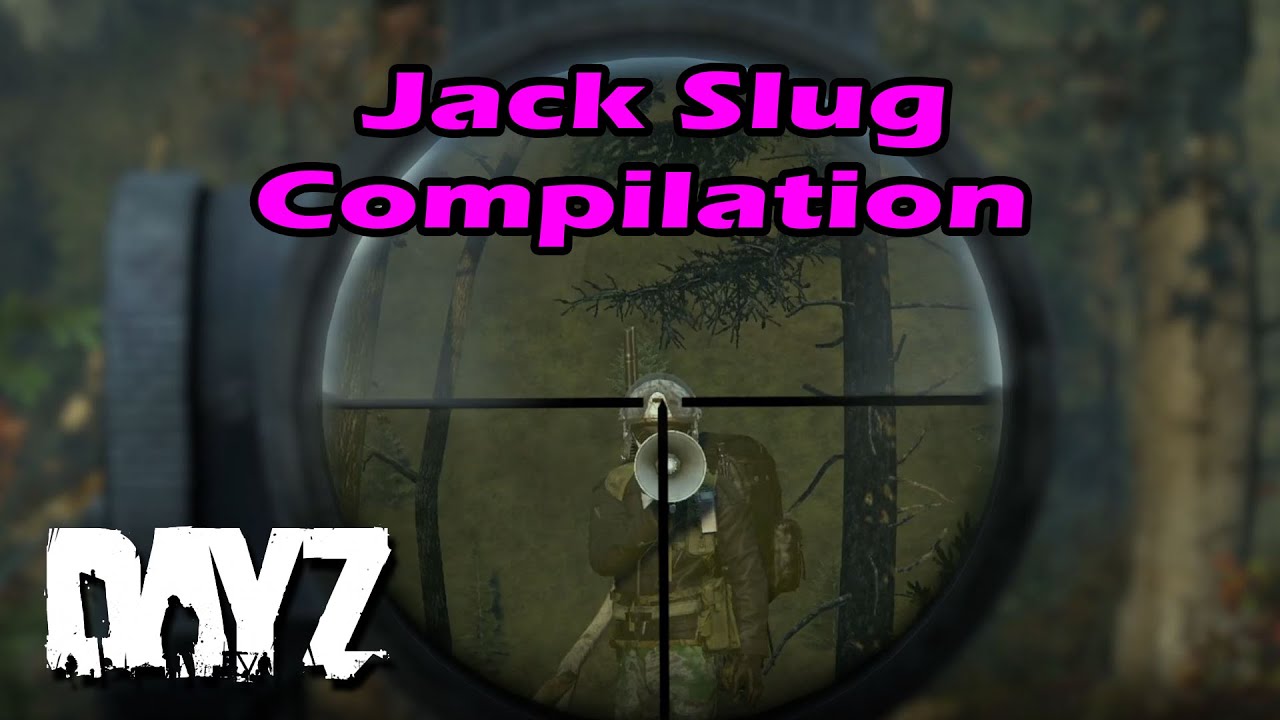 DayZ Jack Slug Compilation YouTube