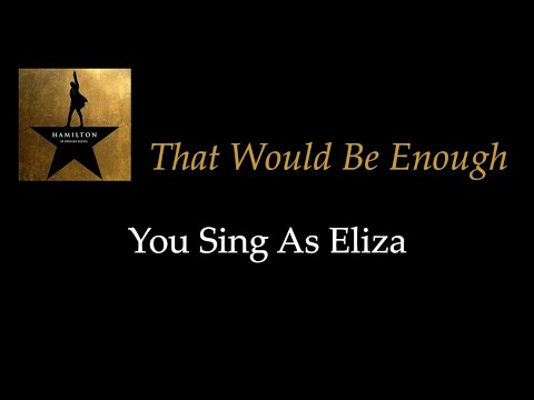 Hamilton That Would Be Enough Karaoke Sing With Me You Sing Eliza 