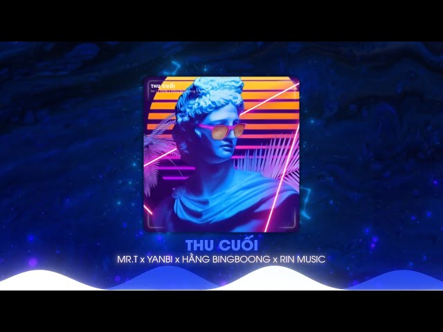 Thu Cuối (RIN Music Remix) - Mr.T x YanBi x Hằng BingBoong | Nhạc Remix Hot TikTok Hay Nhất 2023 class=