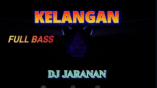 DJ FULL BASS 'KELANGAN'