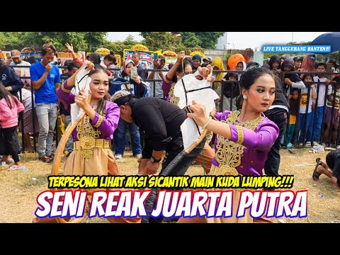 TERPESONA LIHAT AKSI SICANTIK MAIN KUDA LUMPING!!! SENI REAK JUARTA PUTRA || LIVE TANGERANG BANTEN