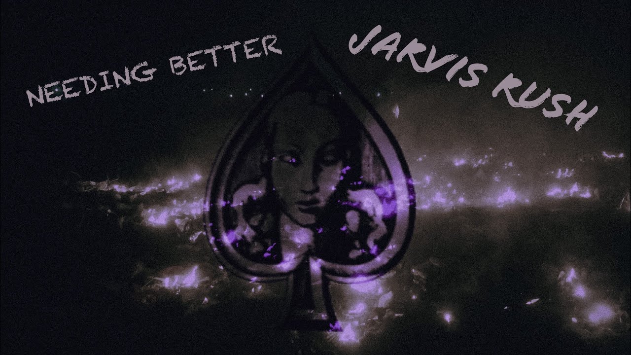 NEEDING BETTER - JARVIS RUSH (Dir. GRANNY PABLO)