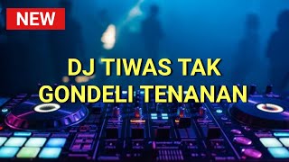 DJ TIWAS TAK GONDELI TENANAN - TIWAS TAK BANGGAKNE - KISINAN VIRAL TIKTOK 2023 YANG KALIAN CARI