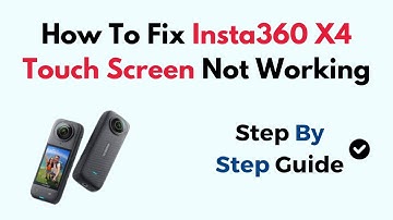 Fix Insta360 X4 Touch Screen Not Working – Screen Freeze, Sensitivity & Firmware Troubleshooting